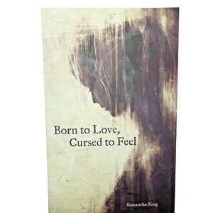 Born to Love, Cursed to Feel by Samantha King Holmes 2021 Paperback